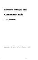 Eastern Europe and communist rule / J.F. Brown.