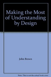 Making the most of Understanding by design / John L. Brown.