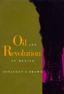 Oil and revolution in Mexico /