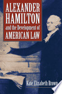 Alexander Hamilton and the development of American law /