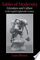 Fables of modernity : literature and culture in the English eighteenth century /