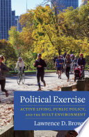 Political exercise : active living, public policy, and the built environment /