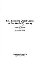 Soil erosion : quiet crisis in the world economy / Lester R. Brown and Edward C. Wolf.