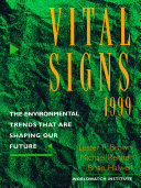 Vital signs 1999 : the environmental trends that are shaping our future /