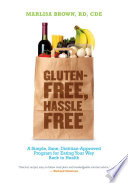 Gluten-free, hassle-free : a simple, sane, dietitian-approved program for eating your way back to health /