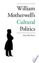 William Motherwell's Cultural Politics.