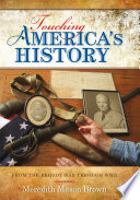 Touching America's history : from the Pequot War through World War II /