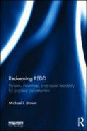 Redeeming REDD policies, incentives, and social feasibility in avoided deforestation /