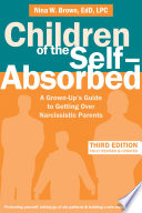 Children of the self-absorbed : a grown-up's guide to getting over narcissistic parents /