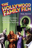 The Hollywood family film : a history, from Shirley Temple to Harry Potter /
