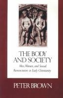 The body and society : men, women, and sexual renunciation in early Christianity /