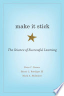 Make it stick : the science of successful learning /