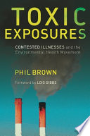 Toxic exposures : contested illnesses and the environmental health movement /