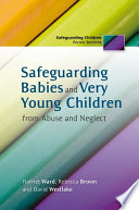 Safeguarding Babies and Very Young Children from Abuse and Neglect.