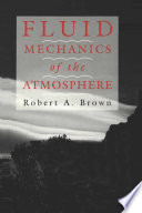 Fluid mechanics of the atmosphere / Robert A. Brown.
