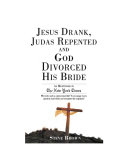 Jesus drank, Judas repented and God divorced his bride /