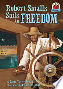 Robert Smalls sails to freedom /