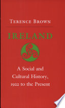 Ireland : a social and cultural history, 1922 to the present / Terence Brown.