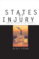States of injury : power and freedom in late modernity / Wendy Brown.