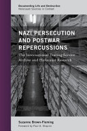 Nazi persecution and postwar repercussions : the International Tracing Service archive and Holocaust research /