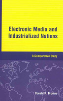 Electronic media and industrialized nations : a comparative study / Donald R. Browne.