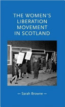 The women's liberation movement in Scotland /
