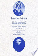 Invisible friends ; the correspondence of Elizabeth Barrett Barrett and Benjamin Robert Haydon, 1842-1845 /