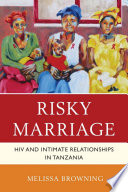 Risky marriage : the impact of Christian marriage on the prevalence of HIV/AIDS in Tanzania / Melissa Browning.