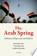 The Arab Spring : pathways of repression and reform /