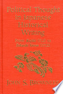 Political Thought in Japanese Historical Writing : From Kojiki (712) to Tokushi Yoron (1712).