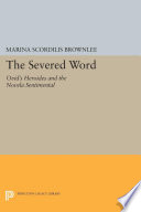 The severed word : Ovid's Heroides and the novela sentimental / Marina Scordilis Brownlee.