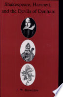 Shakespeare, Harsnett, and the devils of Denham / F.W. Brownlow.