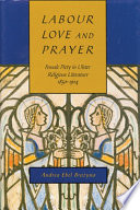 Labour, love and prayer : female piety in Ulster religious literature, 1850-1914 / Andrea Ebel Brożyna.