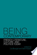 Being contemporary : French literature, culture, and politics today /