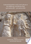 Colonial Geopolitics and Local Cultures in the Hellenistic and Roman East (3rd Century BC - 3rd Century AD) Géopolitique Coloniale et Cultures Locales Dans l'Orient Hellénistique et Romain (IIIe Siècle Av. J. -C. - IIIe Siècle Ap. J. -C. ).