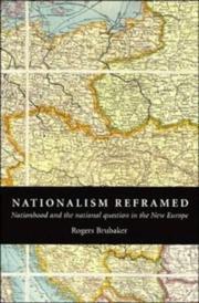 Nationalism reframed : nationhood and the national question in the New Europe / Rogers Brubaker.