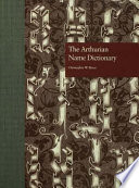 The Arthurian name dictionary / Christopher W. Bruce.