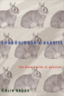 Schrodinger's rabbits : the many worlds of quantum /