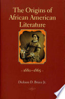 The origins of African American literature, 1680-1865 Dickson D. Bruce, Jr.