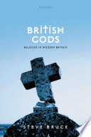 British gods : religion in modern Britain / Steve Bruce.