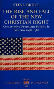 The rise and fall of the new Christian right : conservative Protestant politics in America, 1978-1988 /