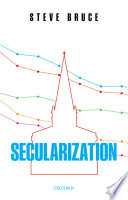 Secularization : in defence of an unfashionable theory /