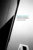 Development and the law : a guide for construction and property professionals / Godfrey Bruce-Radcliffe.