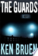 The guards / Ken Bruen.