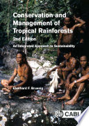 Conservation and management of tropical rainforests : an integrated approach to sustainability /