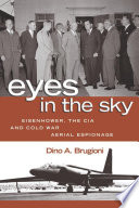 Eyes in the sky Eisenhower, the CIA, and Cold War aerial espionage /