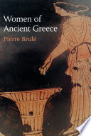 Women of ancient Greece / Pierre Brulé ; translated by Antonia Nevill.