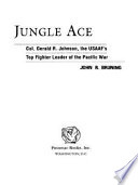 Jungle ace : Col. Gerald R. Johnson, the USAAF's top fighter leader of the Pacific War /