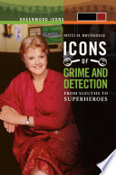 Icons of mystery and crime detection from sleuths to superheroes.
