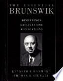 The essential Brunswik : beginnings, explications, applications /